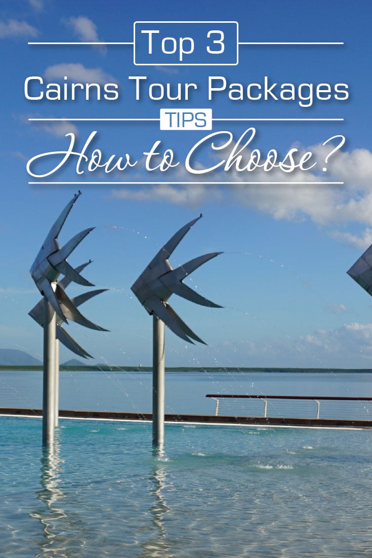 Top 3 Cairns Tour Packages, Tips on How to Choose!